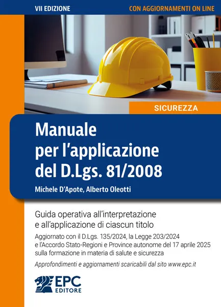 Manuale per l'applicazione del D.Lgs. 81/2008, EPC Editore, giugno 2025 (VII ed.), D’Apote Michele, Oleotti Alberto