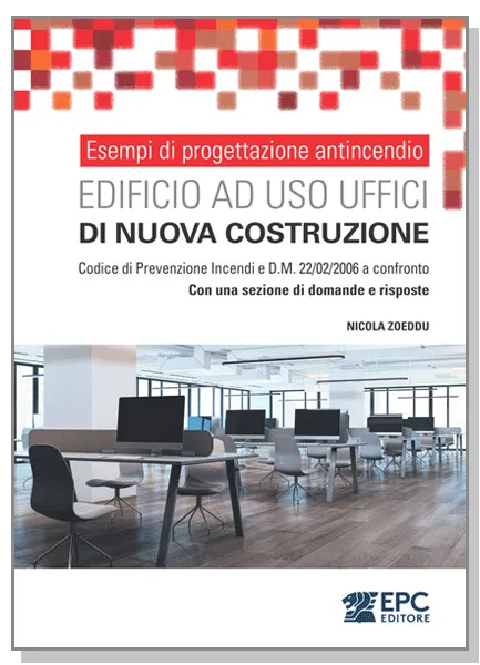 Esempi di progettazione antincendio - Edificio ad uso UFFICI di nuova costruzione, EPC Editore, settembre 2025, Zoeddu Nicola