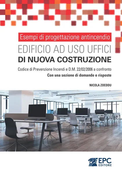 Esempi di progettazione antincendio - Edificio ad uso UFFICI di nuova costruzione, EPC Editore, settembre 2025, Zoeddu Nicola
