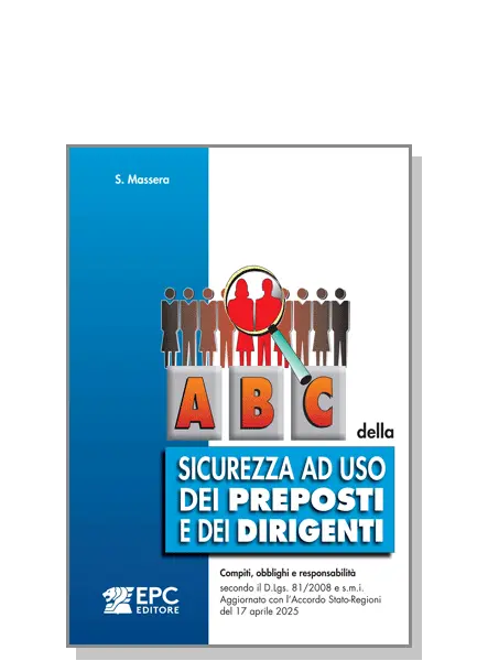 Abc della sicurezza ad uso dei preposti e dei dirigenti, EPC Editore, luglio 2025, Massera Stefano