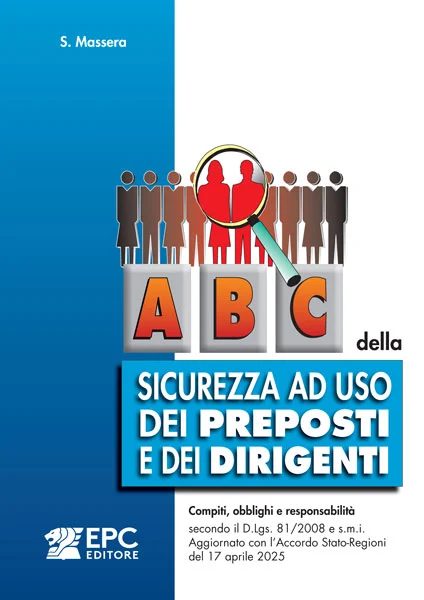 Abc della sicurezza ad uso dei preposti e dei dirigenti, EPC Editore, luglio 2025, Massera Stefano