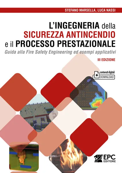 L'ingegneria della sicurezza antincendio e il processo prestazionale, EPC Editore, febbraio 2026 (III ed.), Marsella Stefano, Nassi Luca
