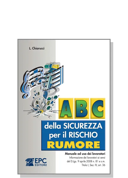 Abc della sicurezza per il rischio rumore, EPC Editore, settembre 2025, Chiarucci Leonardo