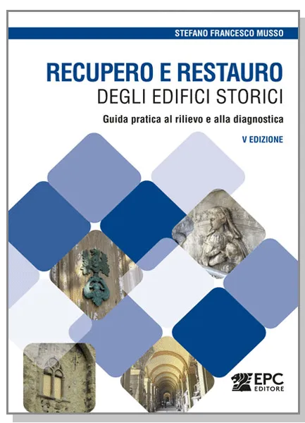 Recupero e restauro degli edifici storici, EPC Editore, dicembre 2025 (V ed.), Musso Stefano F