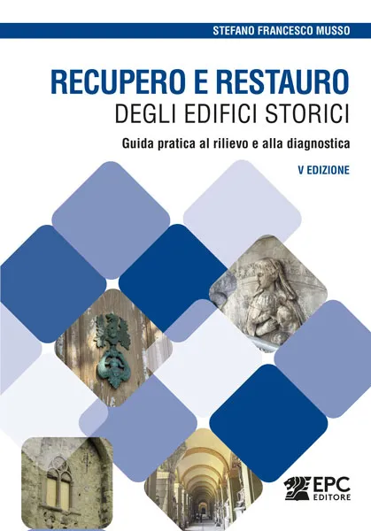 Recupero e restauro degli edifici storici, EPC Editore, dicembre 2025 (V ed.), Musso Stefano F