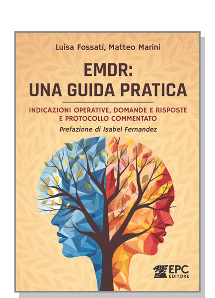 EMDR: una guida pratica, EPC Editore, 18 novembre 2025, Fossati Luisa, Marini Matteo