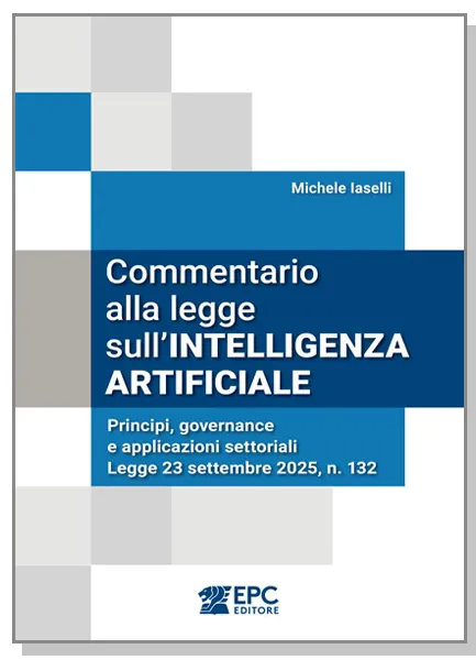 Commentario alla legge sull'INTELLIGENZA ARTIFICIALE, EPC Editore, novembre 2025 (II ed.), Iaselli Michele