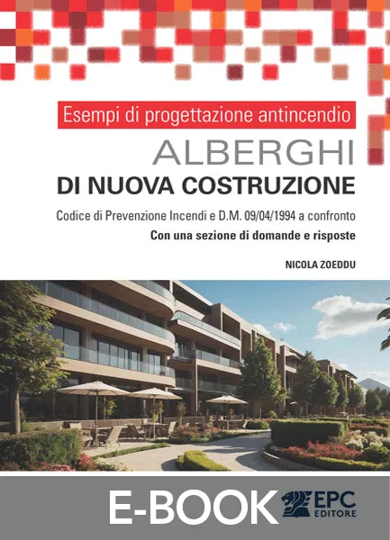 Esempi di progettazione antincendio - ALBERGHI di nuova costruzione, EPC Editore, settembre 2025, Zoeddu Nicola