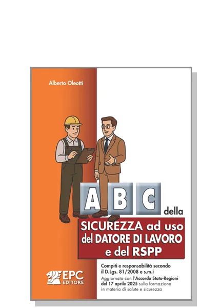 Abc della sicurezza ad uso del datore di lavoro e del RSPP, EPC Editore, gennaio 2026, Oleotti Alberto