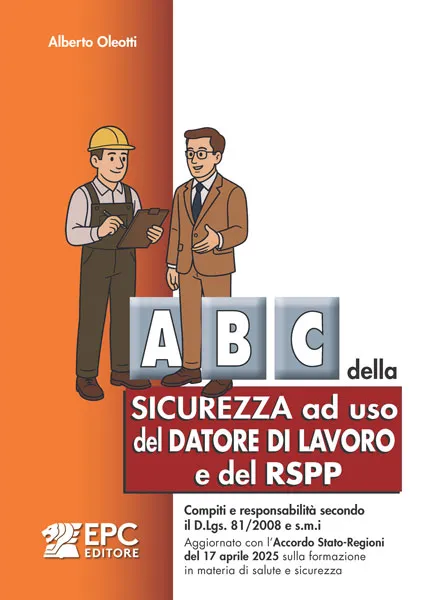 Abc della sicurezza ad uso del datore di lavoro e del RSPP, EPC Editore, gennaio 2026, Oleotti Alberto