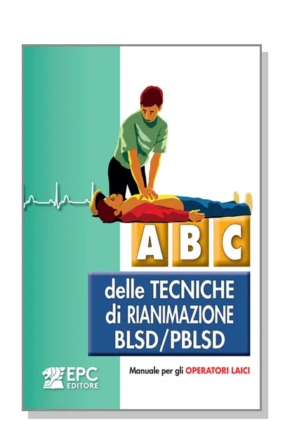 Abc delle tecniche di rianimazione BLSD/PBLSD, EPC Editore, gennaio 2026, 