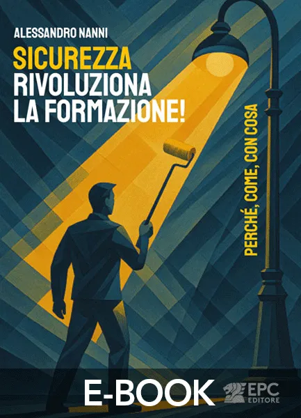 SICUREZZA, rivoluziona la formazione!, EPC Editore, maggio 2025, Nanni Alessandro