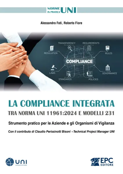 La COMPLIANCE INTEGRATA tra norma UNI 11961:2024 e modelli 231, EPC Editore, febbraio 2026, Foti Alessandro, Fiore Roberto