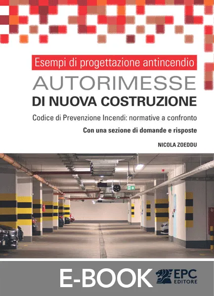 Esempi di progettazione antincendio - AUTORIMESSE di nuova costruzione, EPC Editore, settembre 2025, Zoeddu Nicola
