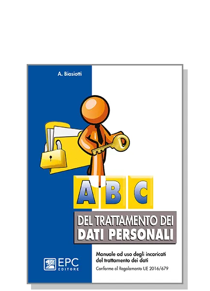 Abc del trattamento dei dati personali, EPC Editore, gennaio 2024, Biasiotti Adalberto