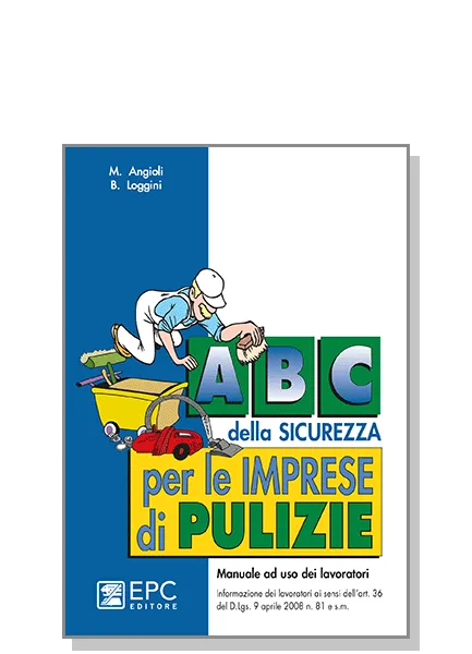 Abc della sicurezza per le imprese di pulizie, EPC Editore, ristampa gennaio 2024, Angioli Manola, Loggini Barbara