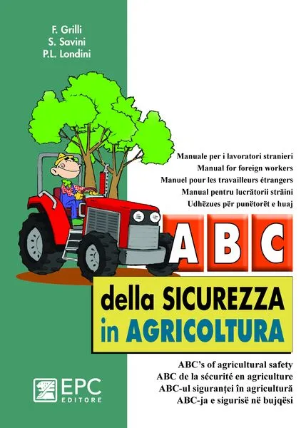 Abc della sicurezza in agricoltura in cinque lingue, EPC Editore, ristampa aprile 2024, F. Grilli, S. Savini, P.L. Londini