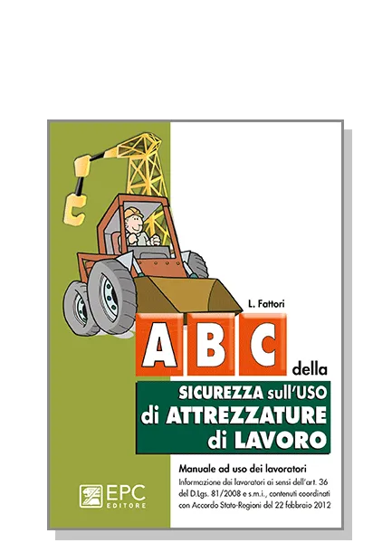 Abc della sicurezza sull'uso di attrezzature di lavoro, EPC Editore, gennaio 2026, Fattori Lucio