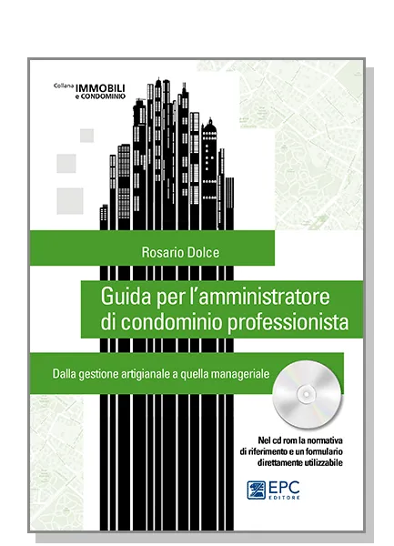 Guida per l'amministratore di condominio professionista, EPC Editore, gennaio 2016, Dolce Rosario