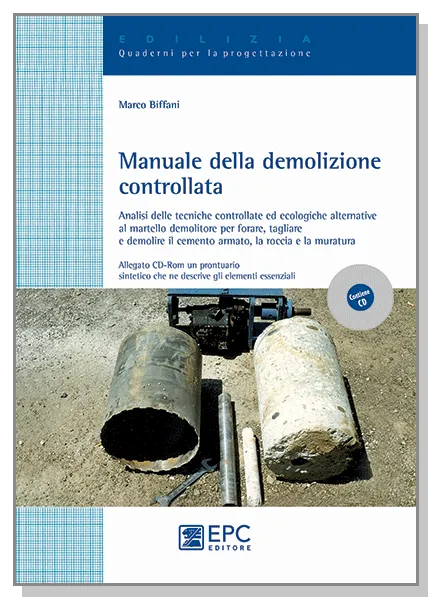 Manuale della demolizione controllata, EPC Editore, maggio  2012, Biffani Marco