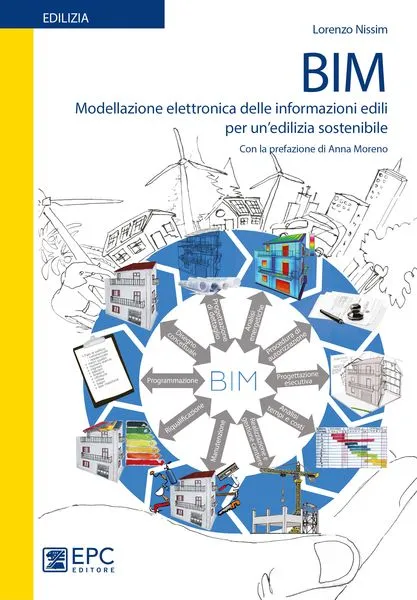 BIM Modellazione elettronica delle informazioni edili per un'edilizia sostenibile, EPC Editore, ottobre 2016, Nissim Lorenzo