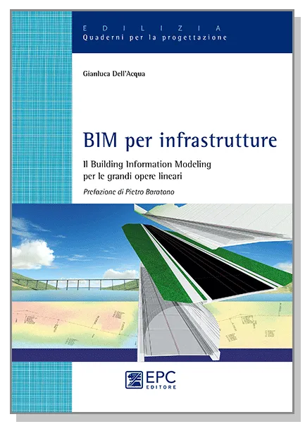 BIM per infrastrutture, EPC Editore, ottobre 2018, Dell’Acqua Gianluca
