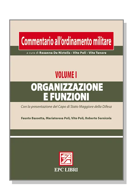 Commentario ordinamento militare. Vol. I Organizzazione e funzioni, EPC Editore, novembre 2010, 