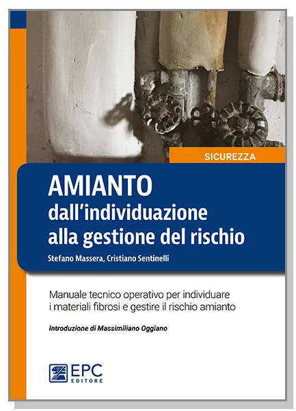 AMIANTO: dall'individuazione alla gestione del rischio, EPC Editore, settembre 2018, Massera Stefano, Sentinelli Cristiano