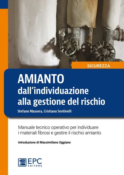 AMIANTO: dall'individuazione alla gestione del rischio, EPC Editore, settembre 2018, Massera Stefano, Sentinelli Cristiano