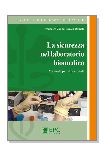 La sicurezza nel laboratorio biomedico, EPC Editore, gennaio 2016, Nicola Daniele, Zinno Francesco