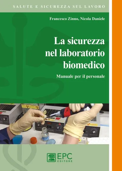 La sicurezza nel laboratorio biomedico, EPC Editore, gennaio 2016, Nicola Daniele, Zinno Francesco
