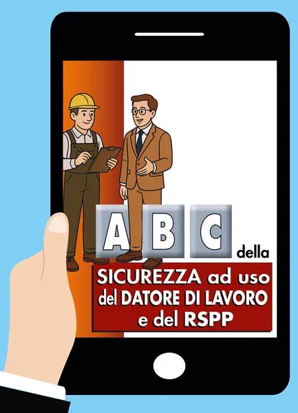 Abc della sicurezza ad uso del datore di lavoro e del RSPP <br><i>versione online</i>, EPC Editore, gennaio 2026, Oleotti Alberto