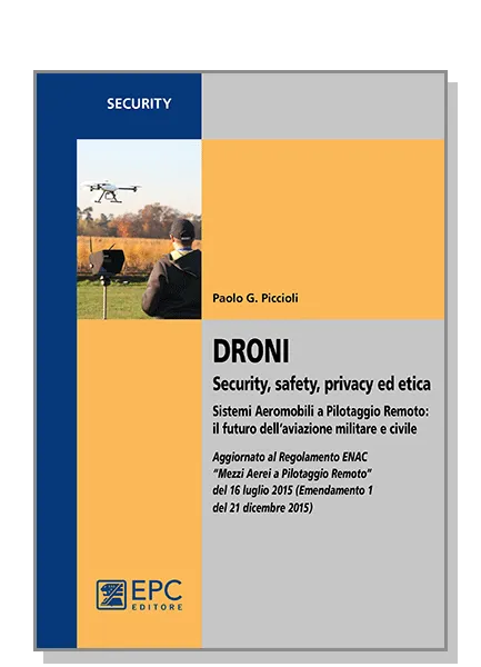 DRONI Security, safety, privacy ed etica, EPC Editore, aprile 2016, Piccioli Paolo G