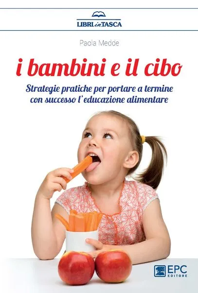 I bambini e il cibo, EPC Editore, febbraio 2017, Medde Paola
