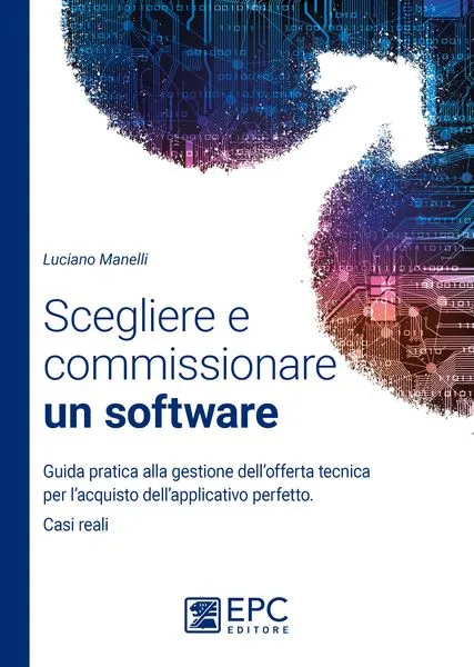 Scegliere e commissionare un software, EPC Editore, maggio 2017, Manelli Luciano