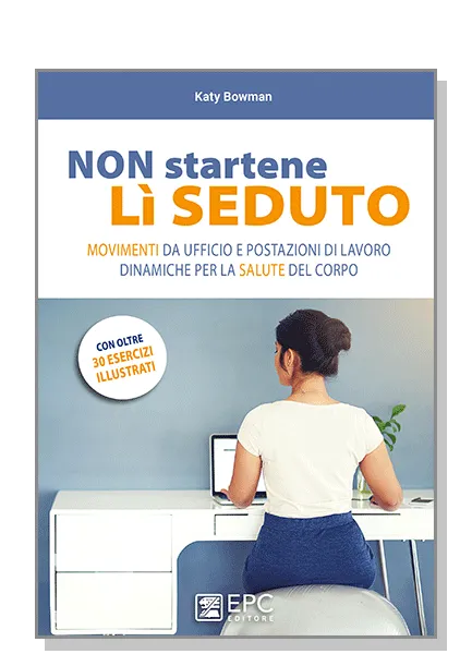 NON startene lì SEDUTO, EPC Editore, luglio 2018, Bowman Katy
