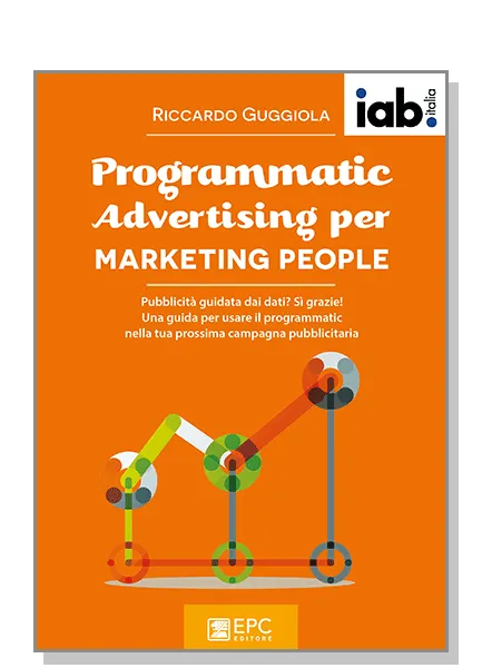 Programmatic Advertising per MARKETING PEOPLE, EPC Editore, giugno 2017, Guggiola Riccardo