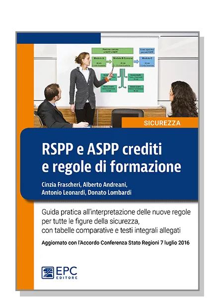 RSPP e ASPP crediti e regole di formazione, EPC Editore, ottobre 2016, Andreani Alberto, Frascheri Cinzia, Leonardi Antonio, Lombardi Donato