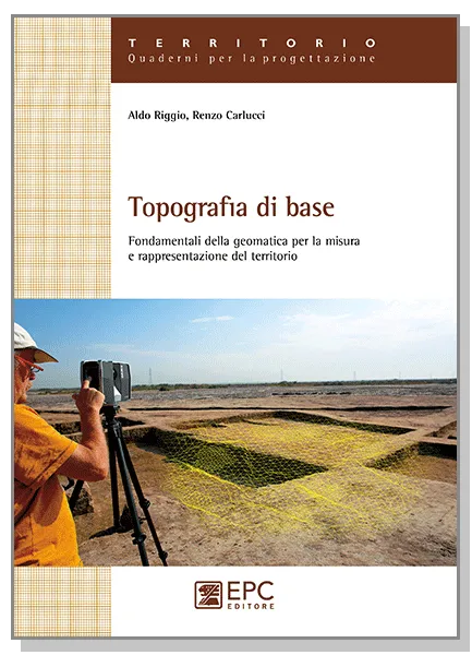 Topografia di base, EPC Editore, febbraio 2015, Carlucci Renzo, Riggio Aldo