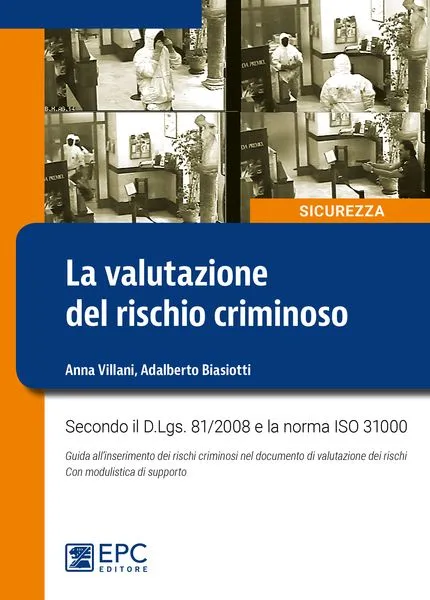 La valutazione del rischio criminoso, EPC Editore, maggio 2017, Biasiotti Adalberto, Villani Anna