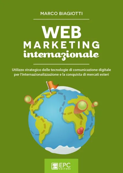 WEB MARKETING internazionale, EPC Editore, aprile 2016, Biagiotti Marco