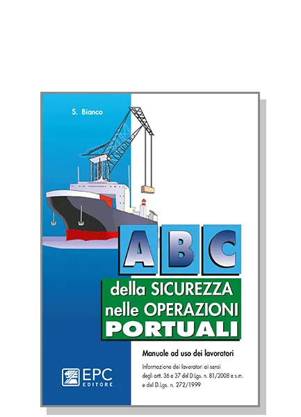 Abc della sicurezza nelle operazioni portuali, EPC Editore, ristampa aggiornata gennaio 2012, 