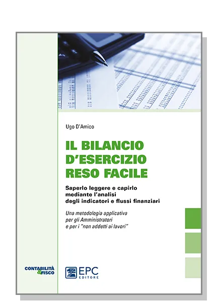 Il bilancio d'esercizio reso facile, EPC Editore, maggio 2015, D'Amico Ugo