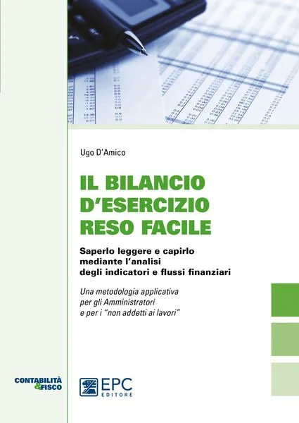 Il bilancio d'esercizio reso facile, EPC Editore, maggio 2015, D'Amico Ugo
