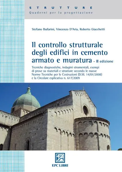 Il controllo strutturale degli edifici in cemento armato e muratura, EPC Editore, luglio 2010 (II ed.), R. Giacchetti, S. Bufarini, V. D'Aria