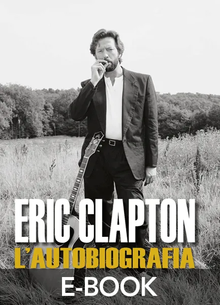 ERIC CLAPTON l'autobiografia, EPC Editore, gennaio 2021, 