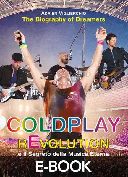 COLDPLAY rEvolution e il Segreto della Musica Eterna, EPC Editore, 18 giugno 2024, Viglierchio Adrien