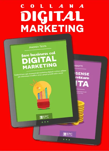 Digital marketing è anche in e-book, EPC Editore, 2015-2018, collana a cura di Andrea Testa