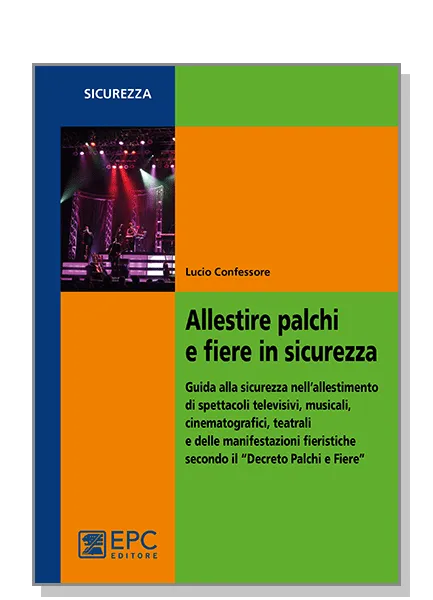 Allestire palchi e fiere in sicurezza, EPC Editore, gennaio 2015, Confessore Lucio