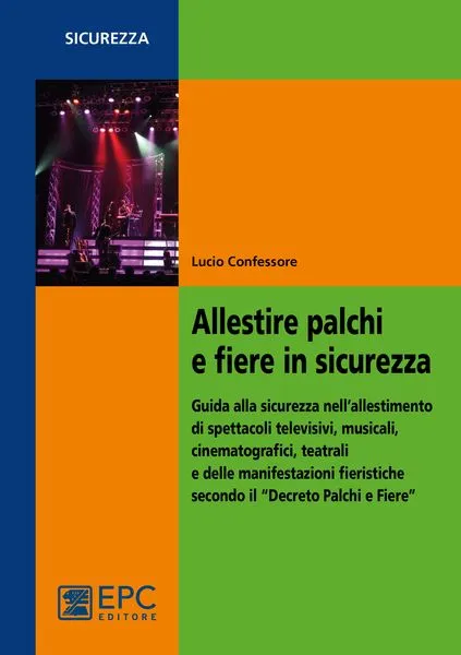 Allestire palchi e fiere in sicurezza, EPC Editore, gennaio 2015, Confessore Lucio